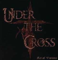 Under The Cross : Act of Violence